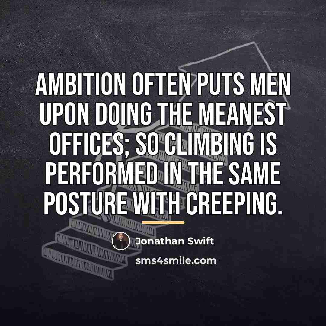 “Ambition often puts men upon doing the meanest offices; so…” quote by Jonathan Swift