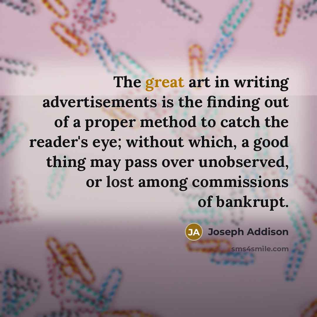 “The great art in writing advertisements is the finding out…” quote by Joseph Addison