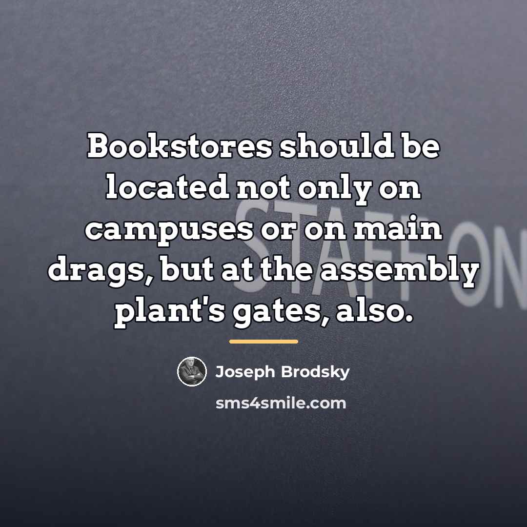 “Bookstores should be located not only on campuses or on…” quote by Joseph Brodsky