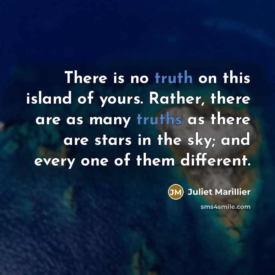 “There is no truth on this island of yours. Rather,…” quote by Juliet Marillier