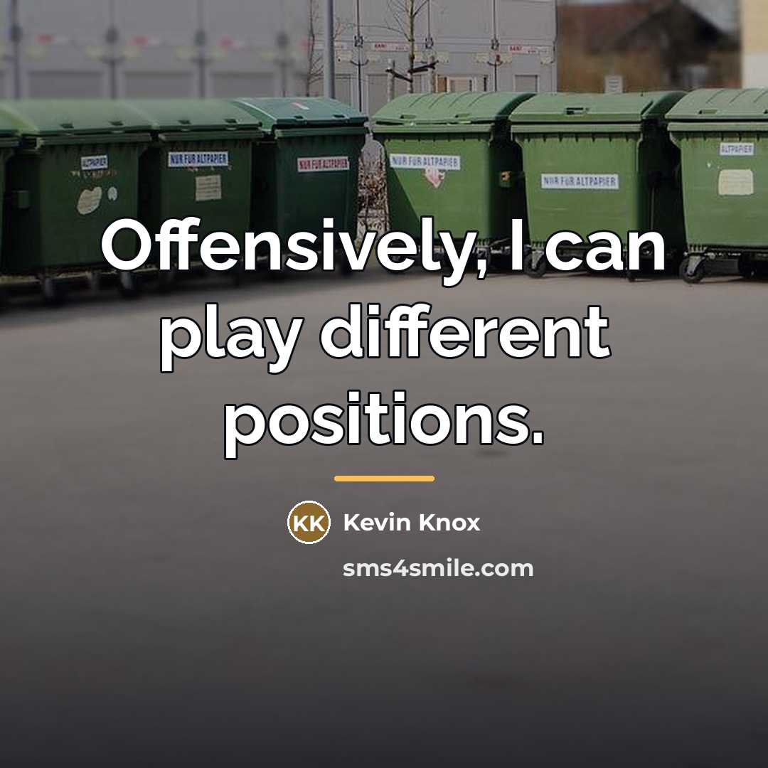 “Offensively, I can play different positions.…” quote by Kevin Knox