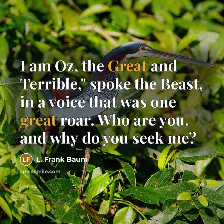 “I am Oz, the Great and Terrible," spoke the Beast,…” quote by L. Frank Baum