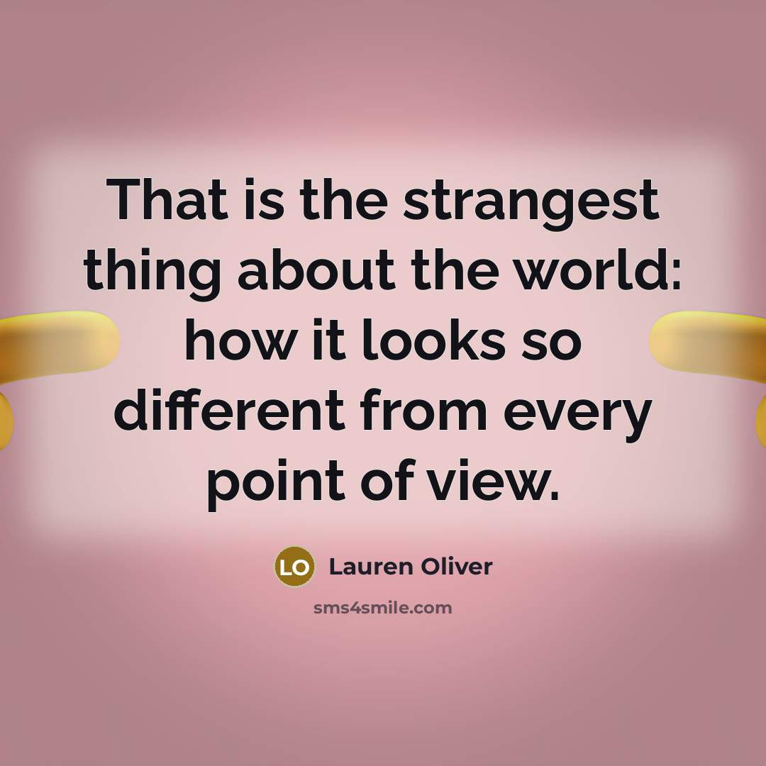 “That is the strangest thing about the world: how it…” quote by Lauren Oliver