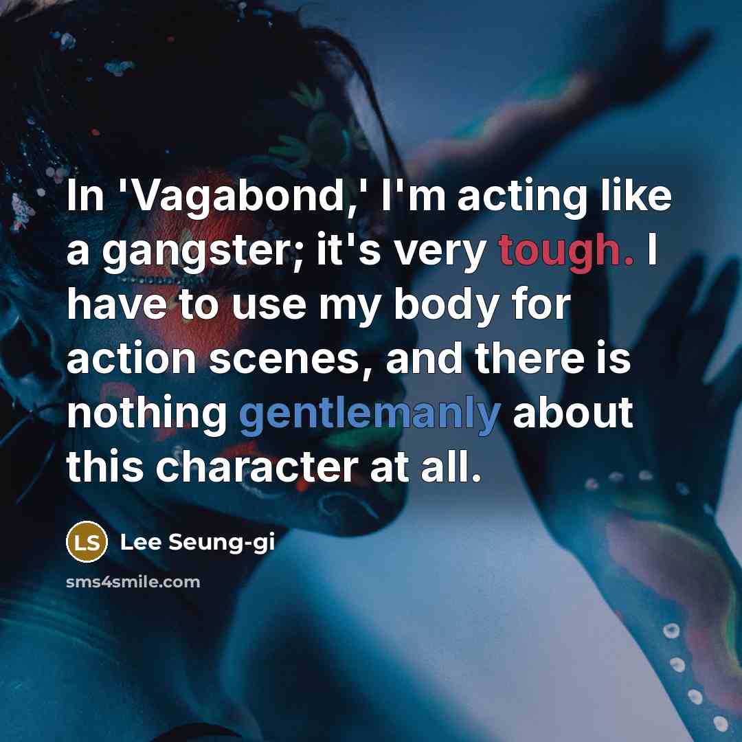 “In 'Vagabond,' I'm acting like a gangster; it's very tough.…” quote by Lee Seung-gi