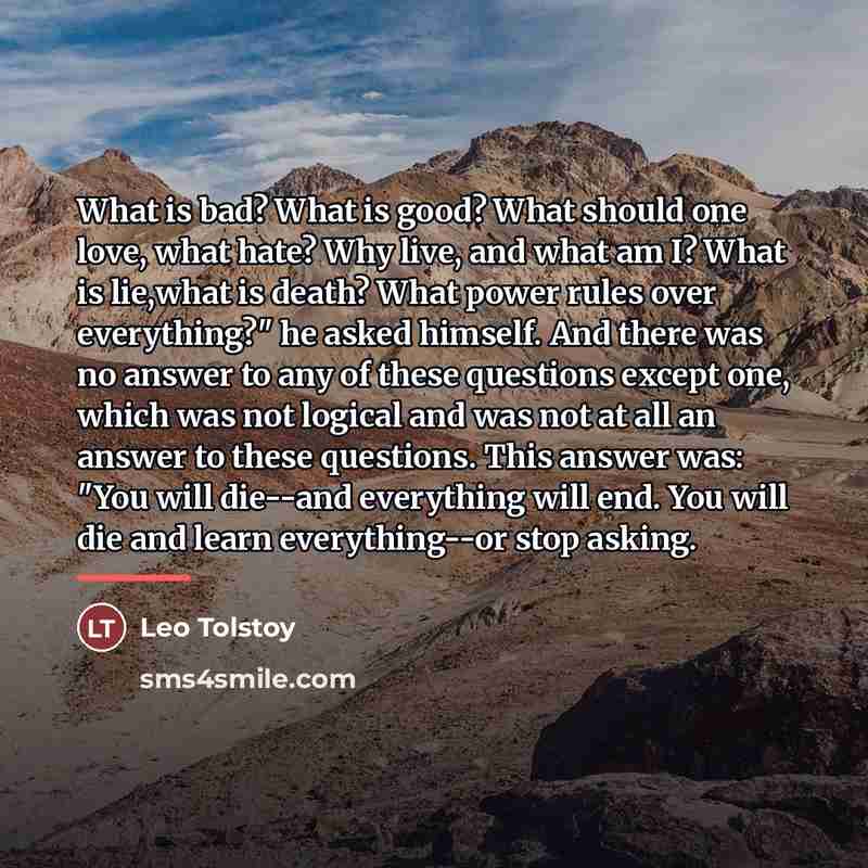“What is bad? What is good? What should one love,…” quote by Leo Tolstoy