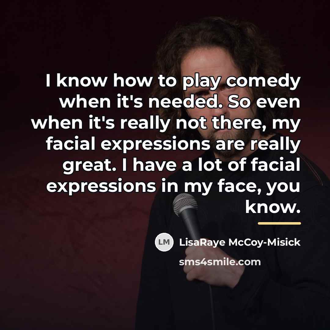 “I know how to play comedy when it's needed. So…” quote by LisaRaye McCoy-Misick