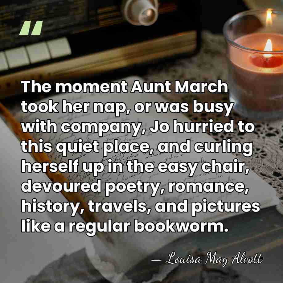 The moment Aunt March took her nap, or was busy with company,&hellip; - Louisa May Alcott