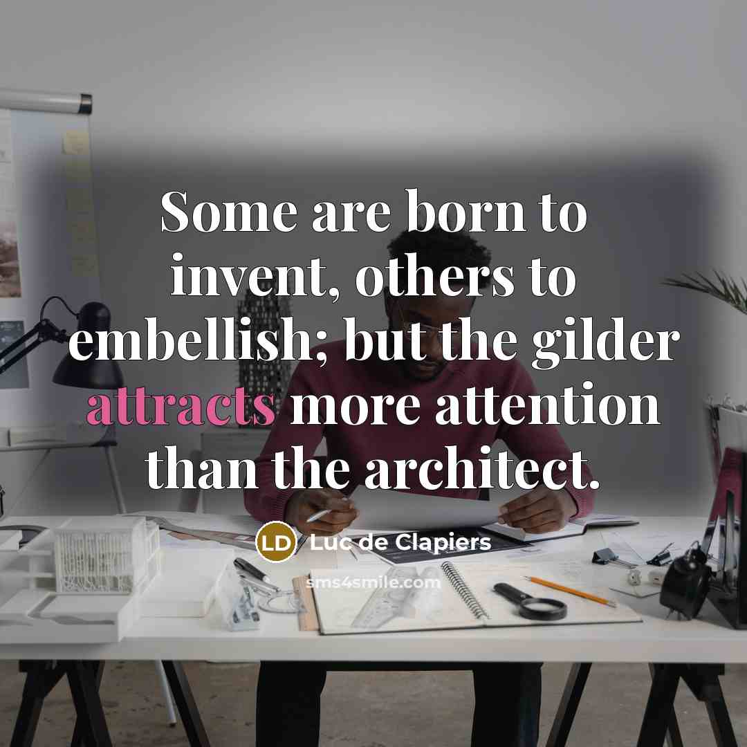 “Some are born to invent, others to embellish; but the…” quote by Luc de Clapiers