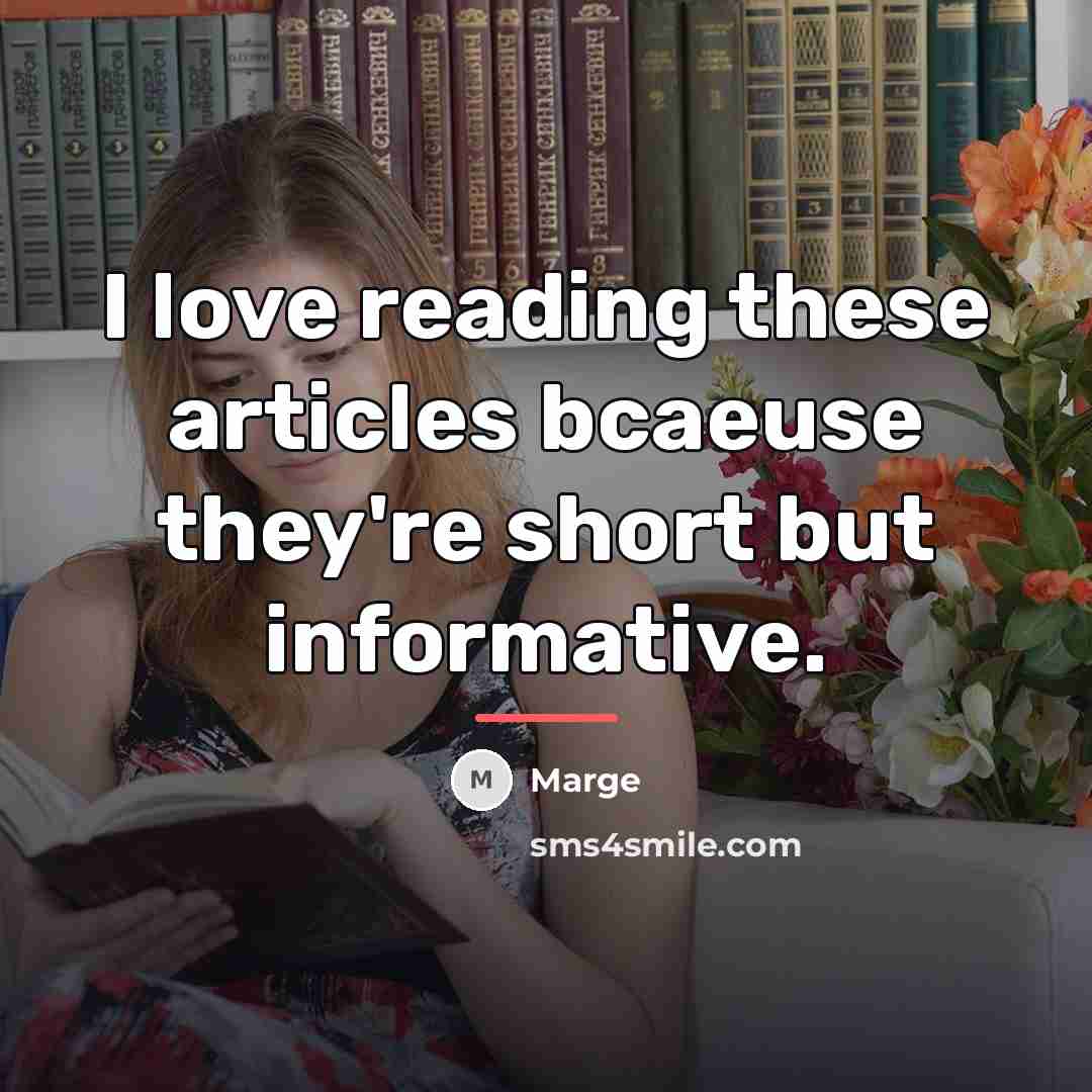 “I love reading these articles bcaeuse they're short but informative.…” quote by Marge