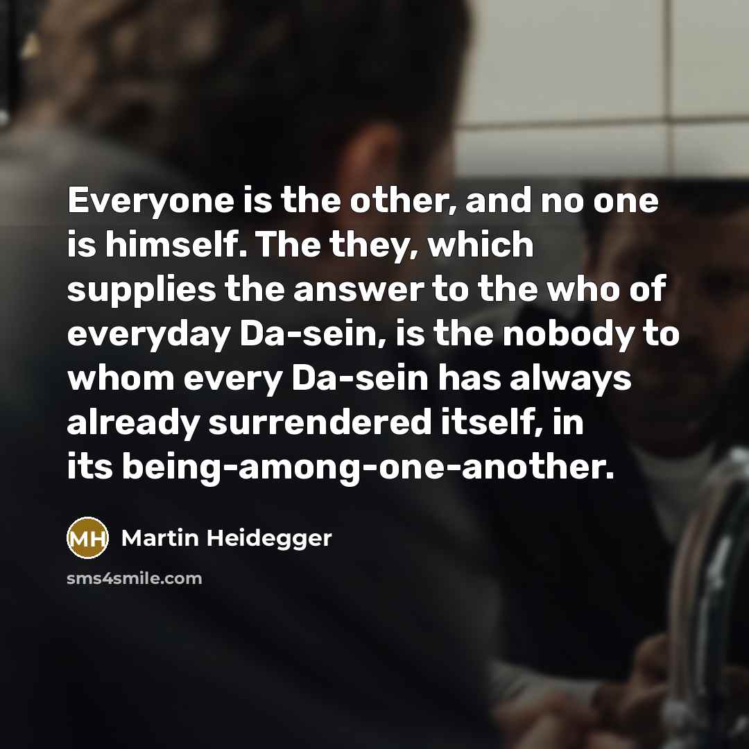 “Everyone is the other, and no one is himself. The…” quote by Martin Heidegger