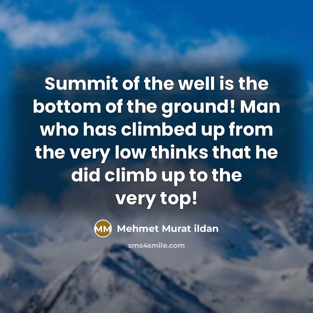 “Summit of the well is the bottom of the ground!…” quote by Mehmet Murat Ildan