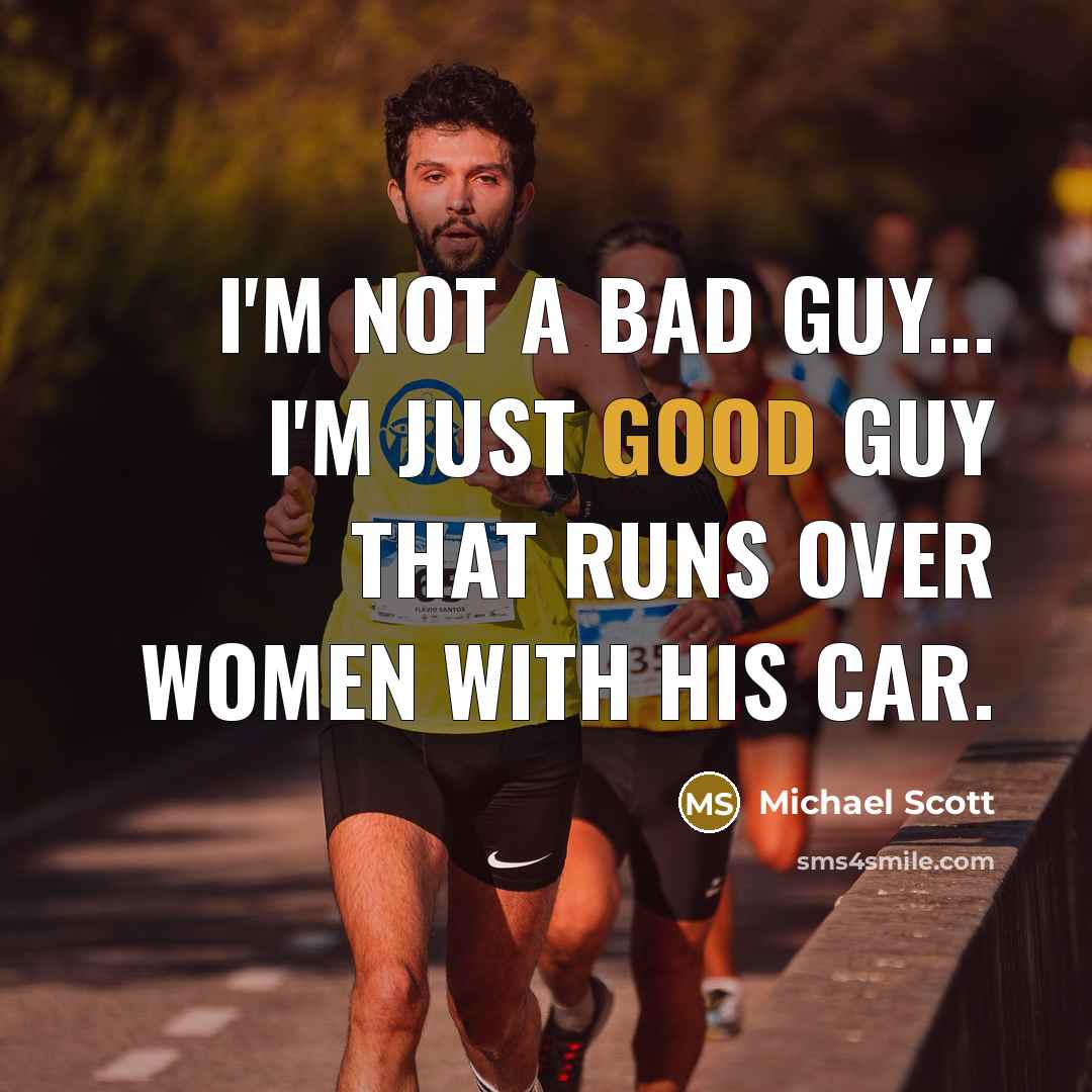 “I'm not a bad guy... I'm just good guy that…” quote by Michael Scott