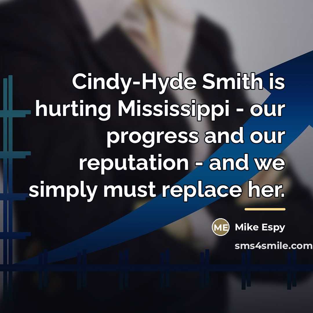 “Cindy-Hyde Smith is hurting Mississippi - our progress and our…” quote by Mike Espy