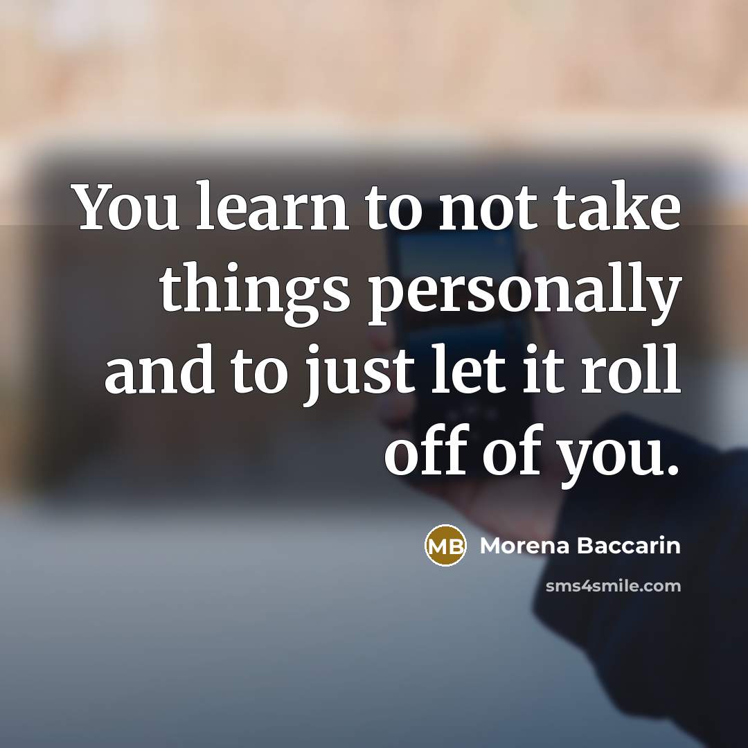 “You learn to not take things personally and to just…” quote by Morena Baccarin