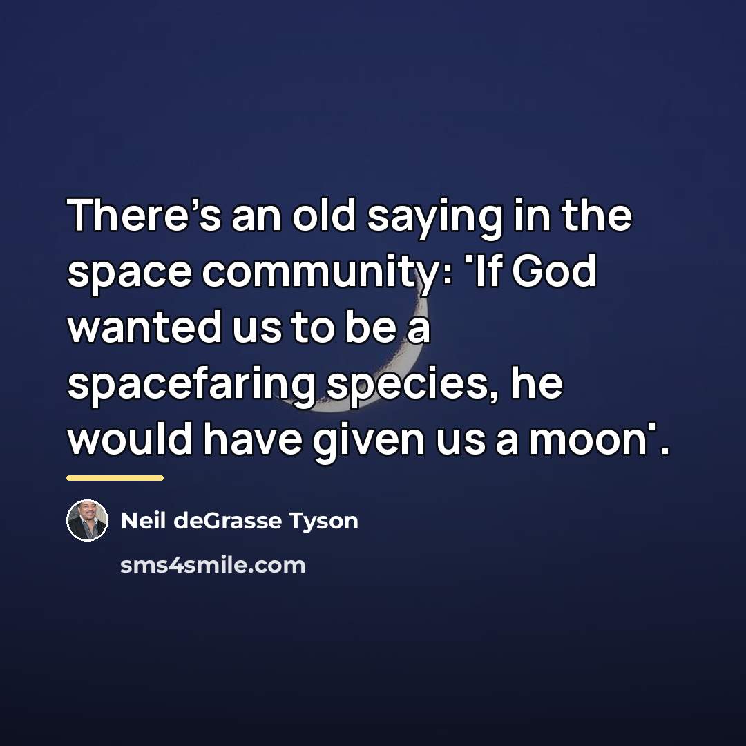 “There's an old saying in the space community: 'If God…” quote by Neil deGrasse Tyson