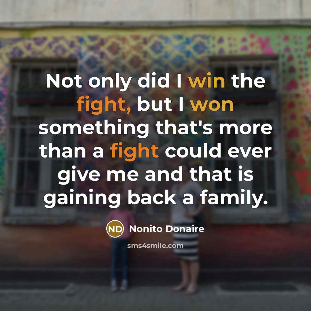 “Not only did I win the fight, but I won…” quote by Nonito Donaire