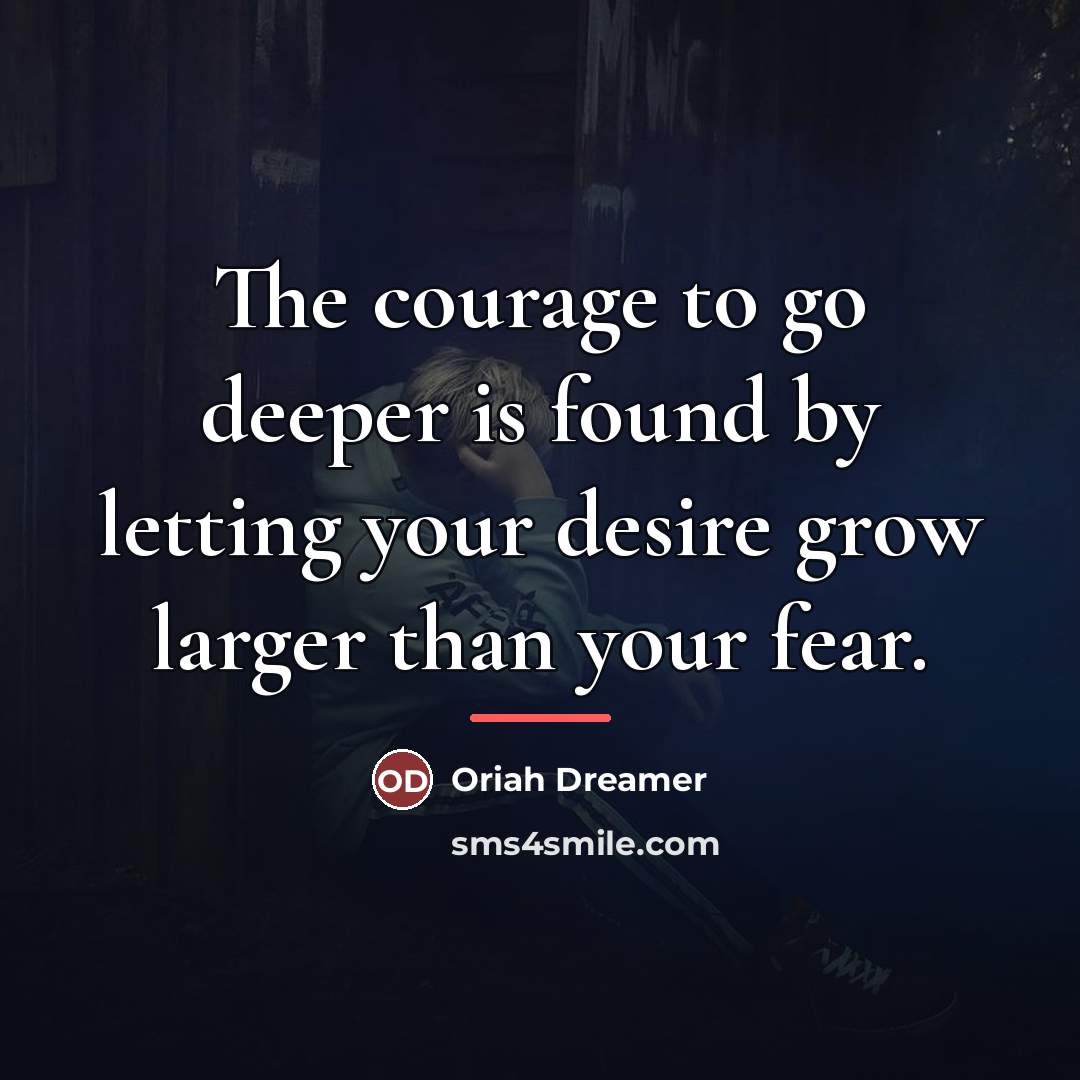 “The courage to go deeper is found by letting your…” quote by Oriah Dreamer