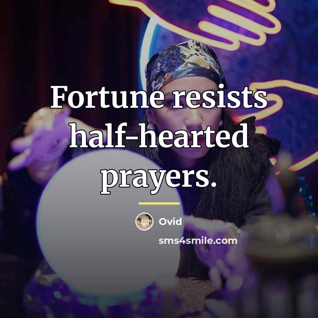 “Fortune resists half-hearted prayers.…” quote by Ovid