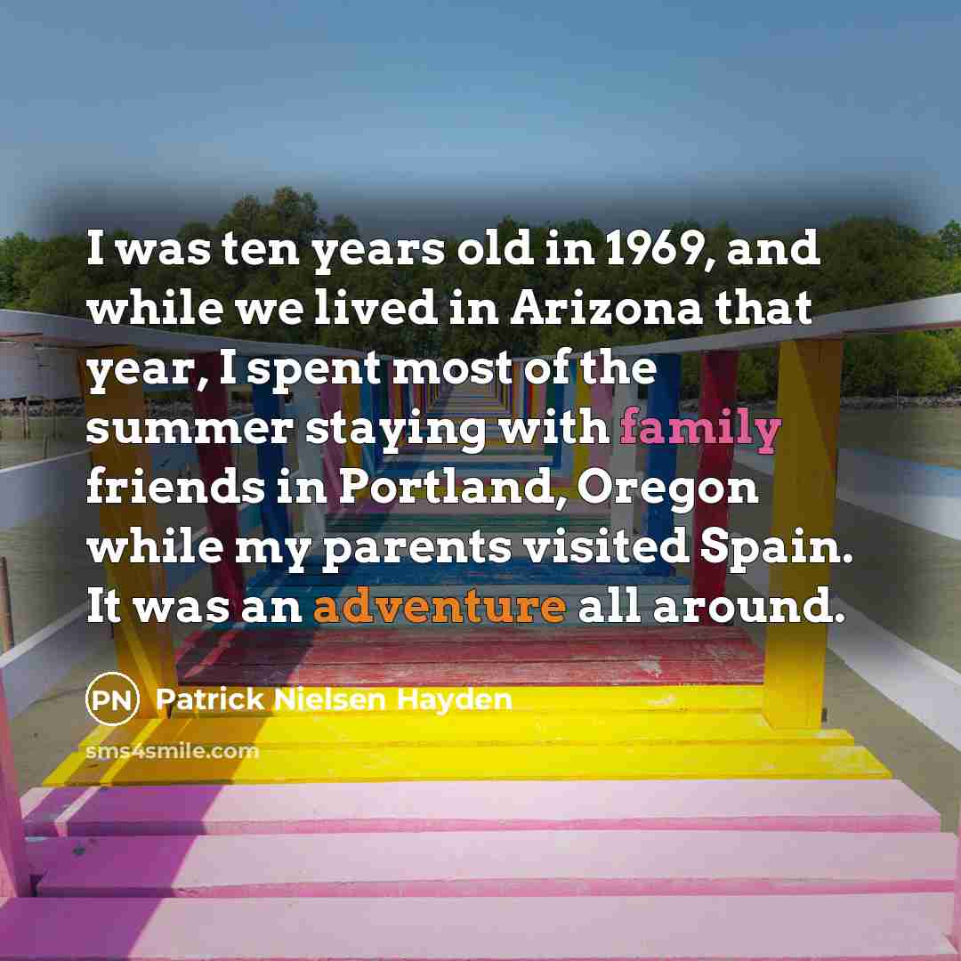 “I was ten years old in 1969, and while we…” quote by Patrick Nielsen Hayden
