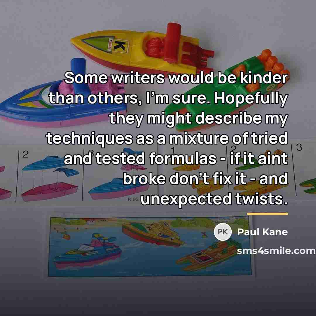 “Some writers would be kinder than others, I'm sure. Hopefully…” quote by Paul Kane