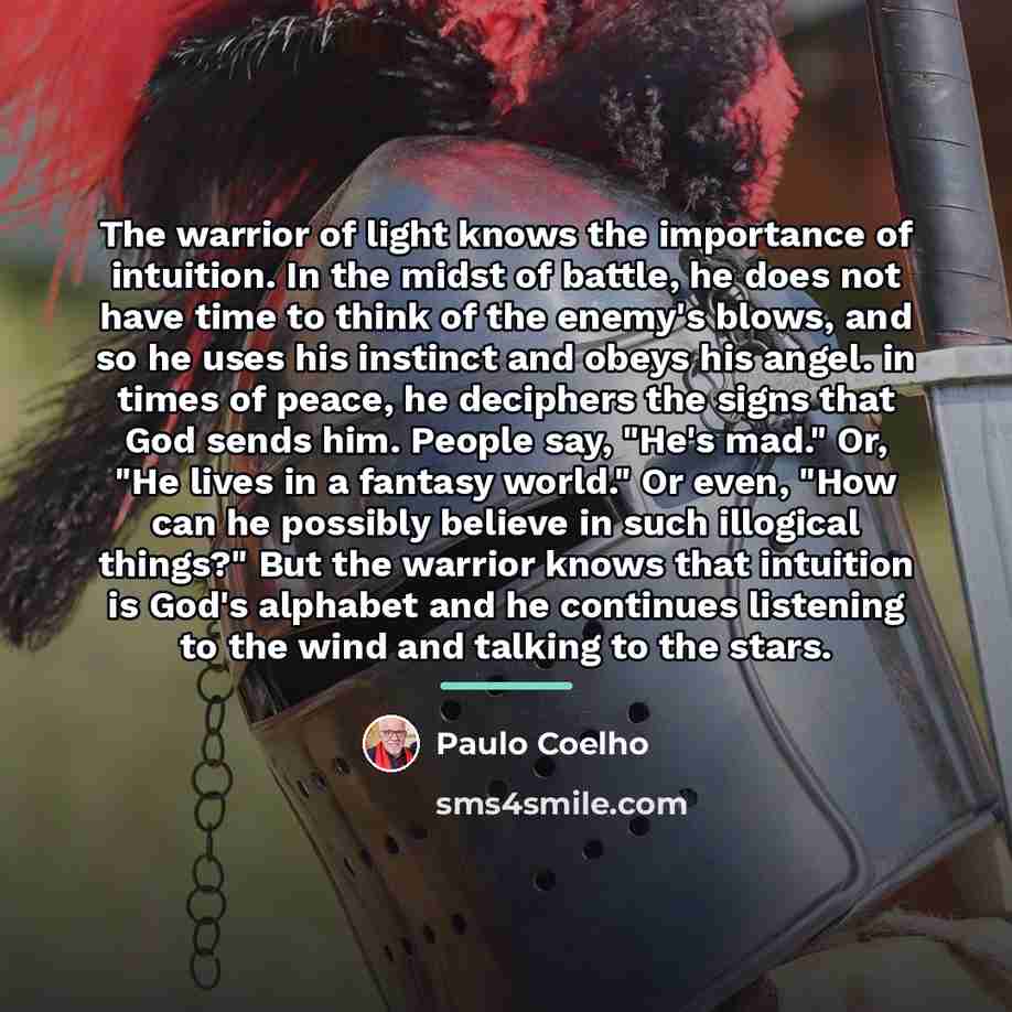 “The warrior of light knows the importance of intuition. In…” quote by Paulo Coelho