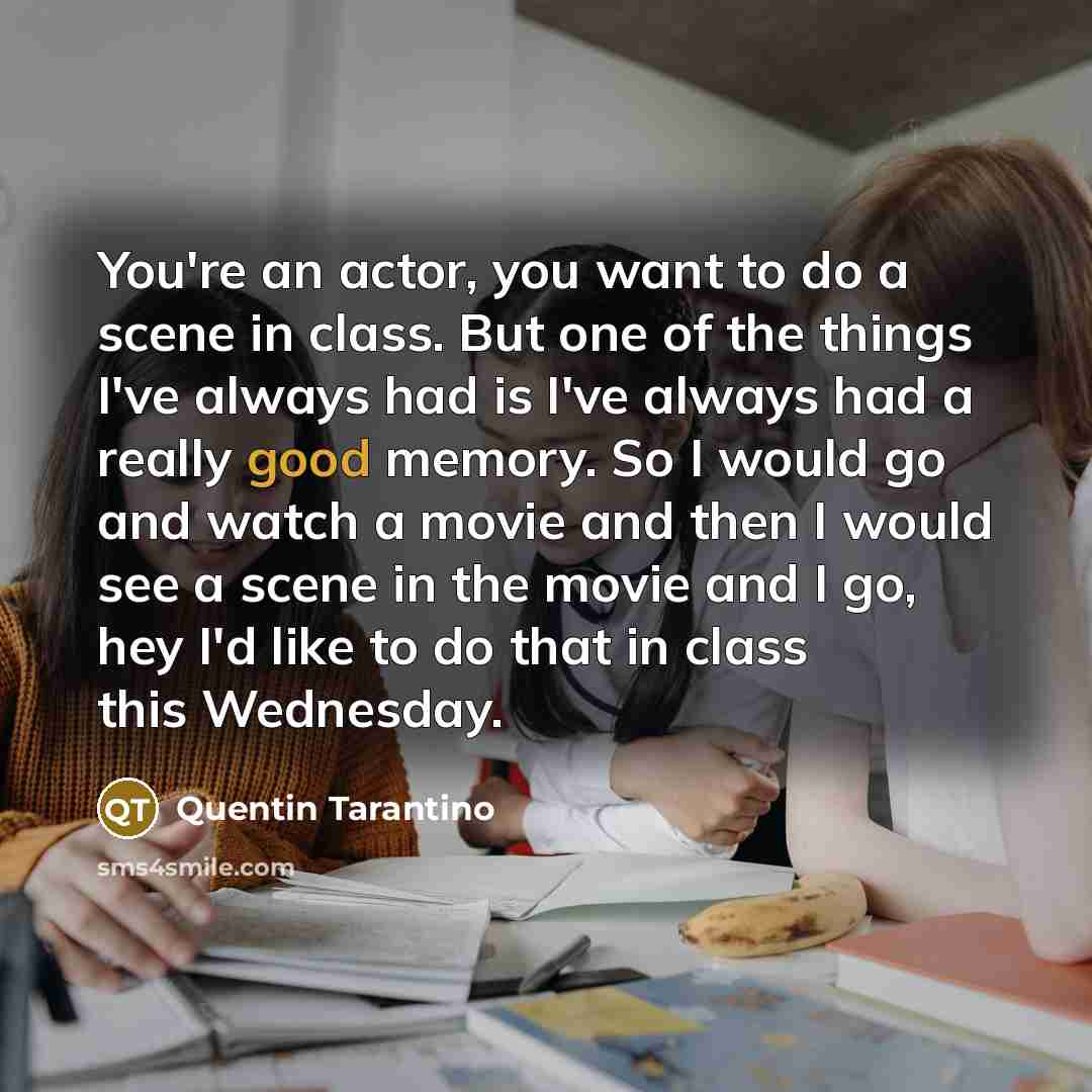 “You're an actor, you want to do a scene in…” quote by Quentin Tarantino
