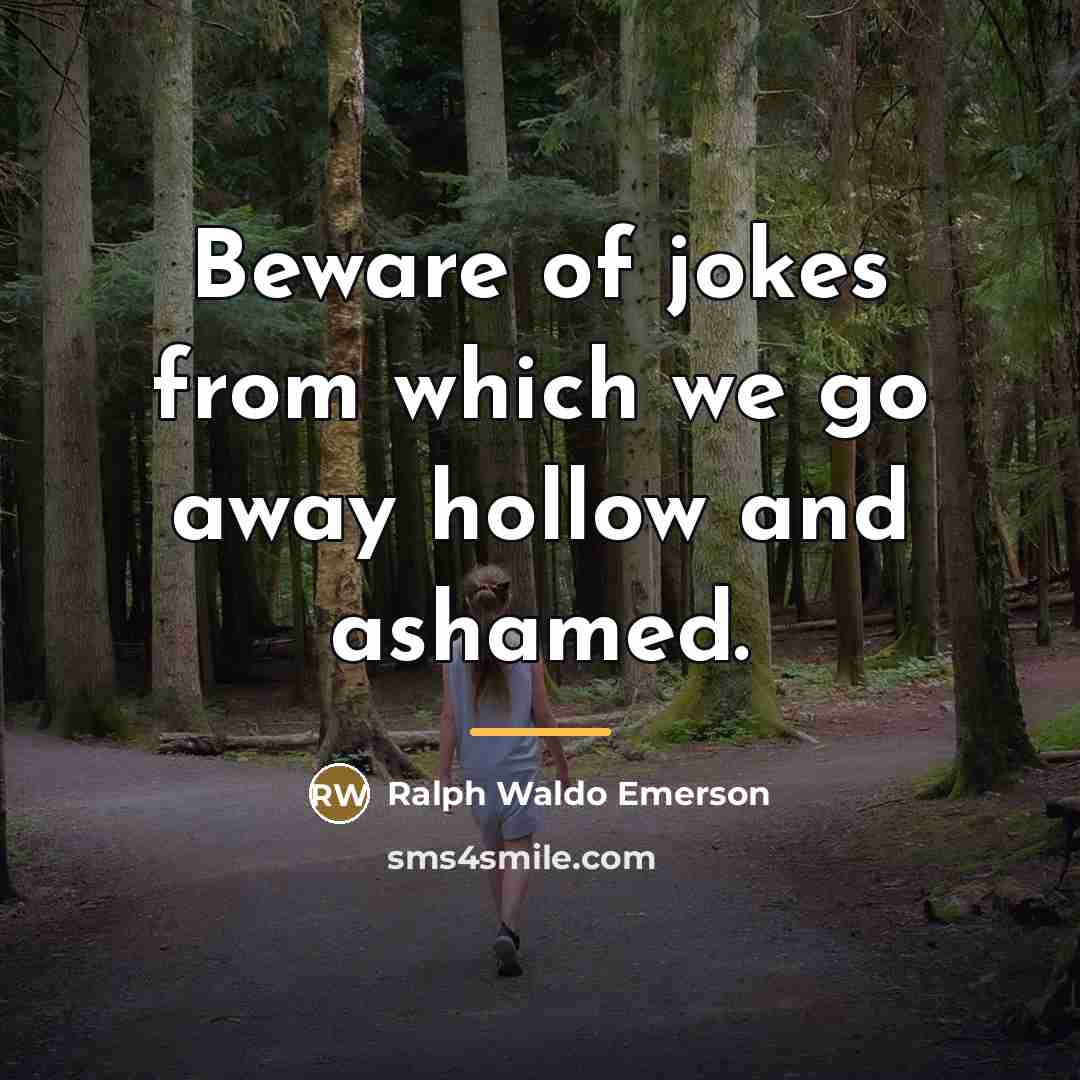 “Beware of jokes from which we go away hollow and…” quote by Ralph Waldo Emerson