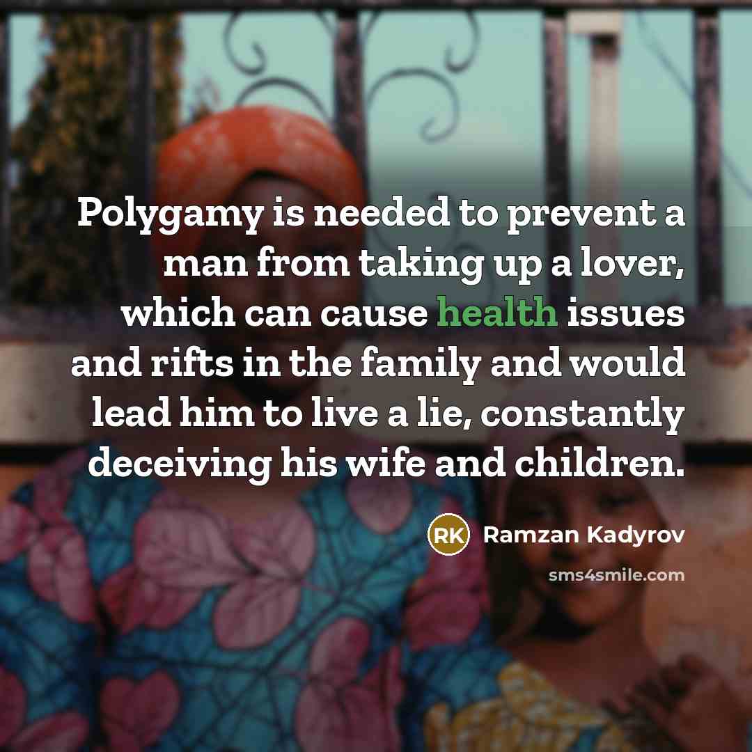 “Polygamy is needed to prevent a man from taking up…” quote by Ramzan Kadyrov