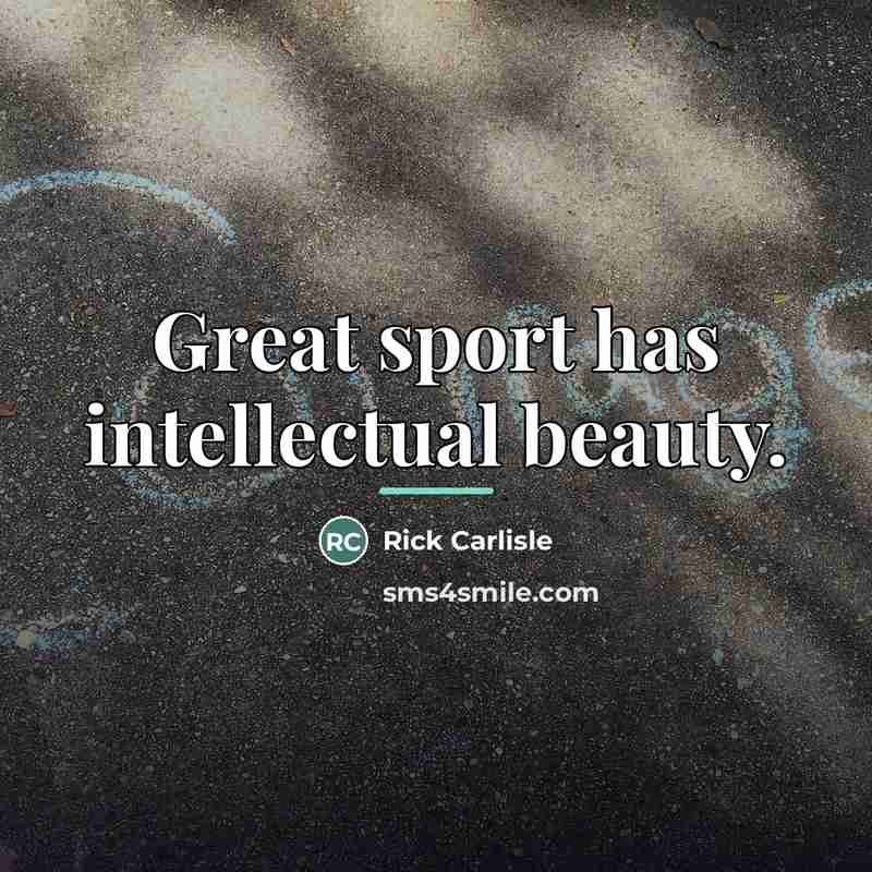 “Great sport has intellectual beauty.…” quote by Rick Carlisle