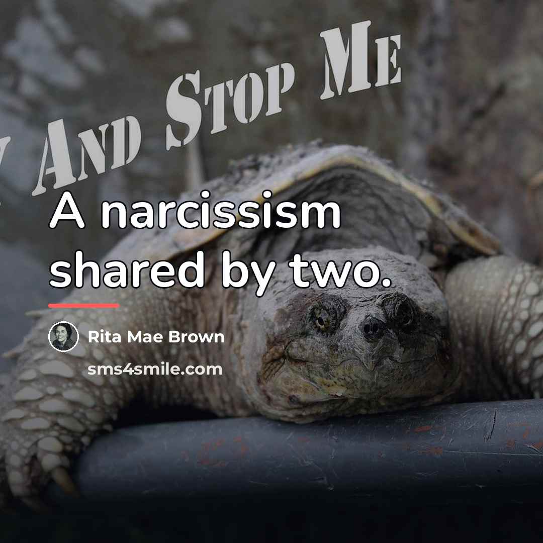 “A narcissism shared by two.…” quote by Rita Mae Brown