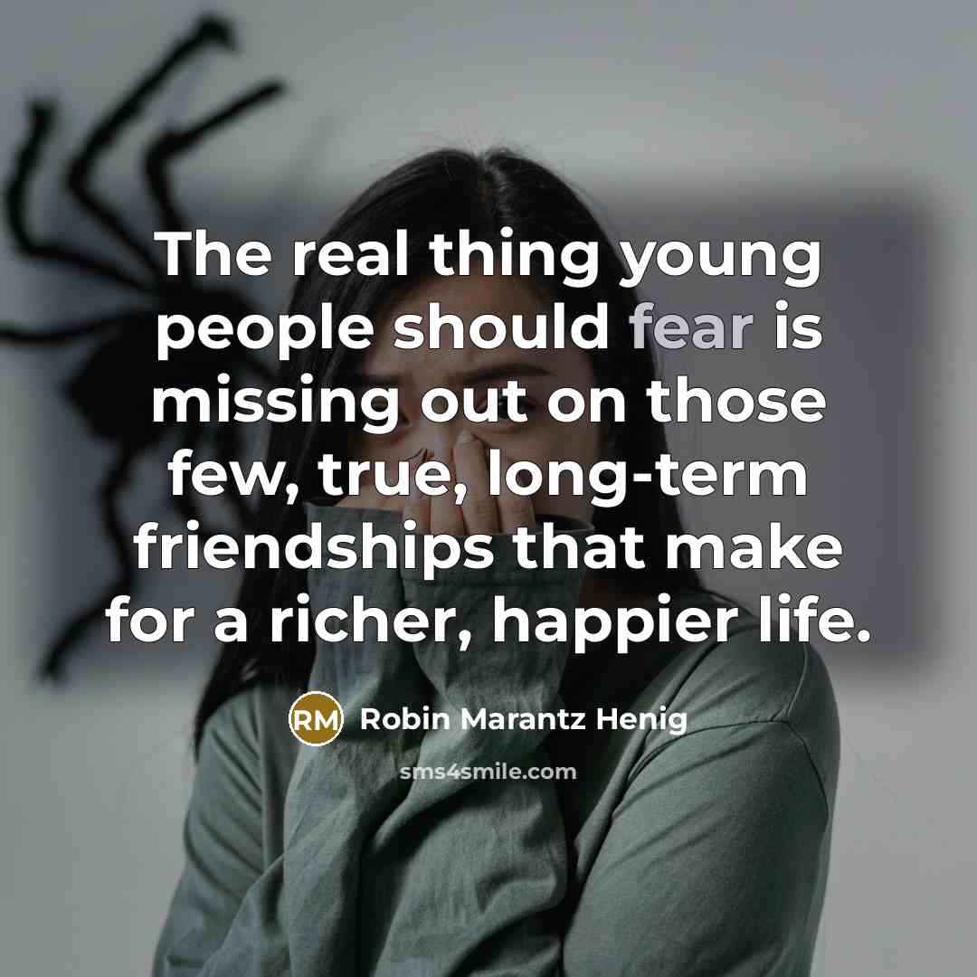 “The real thing young people should fear is missing out…” quote by Robin Marantz Henig