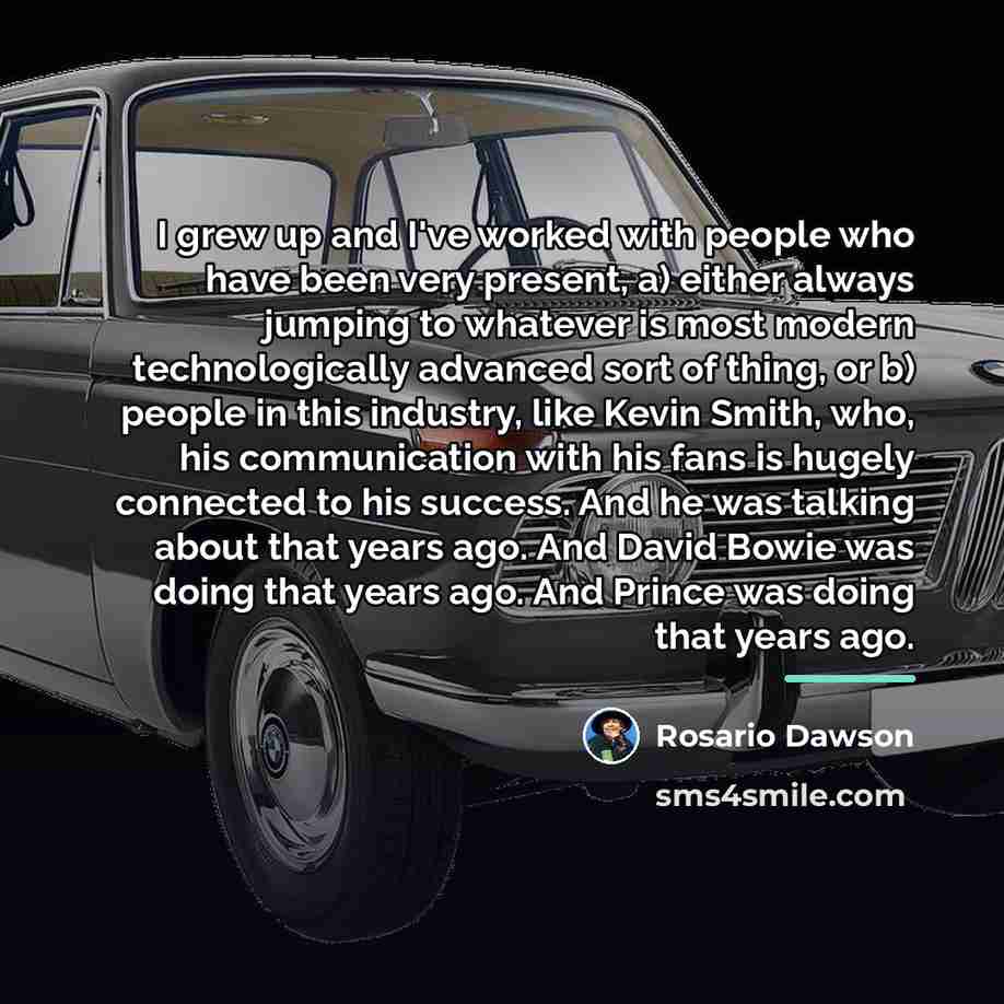 “I grew up and I've worked with people who have…” quote by Rosario Dawson