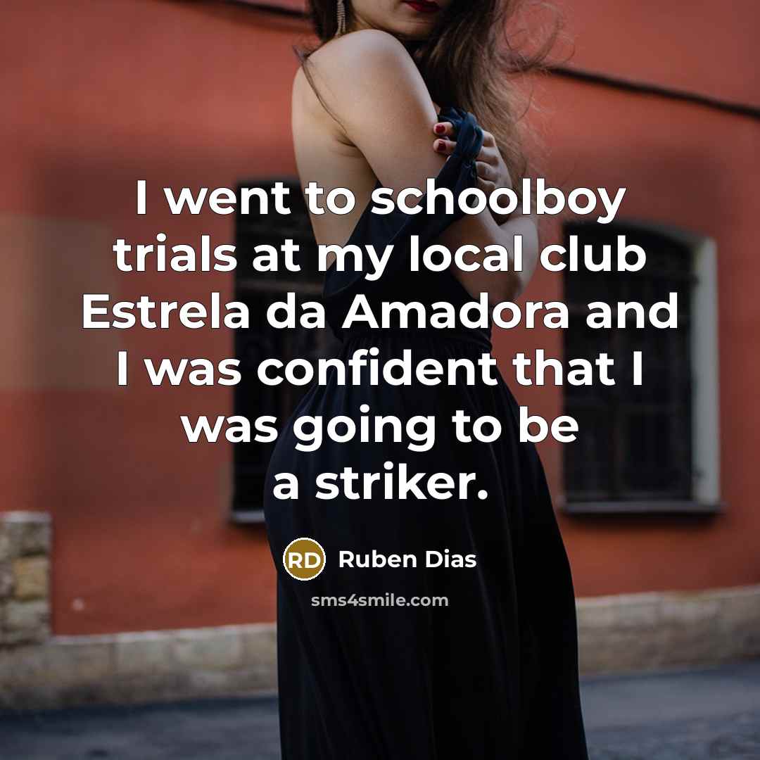 “I went to schoolboy trials at my local club Estrela…” quote by Ruben Dias