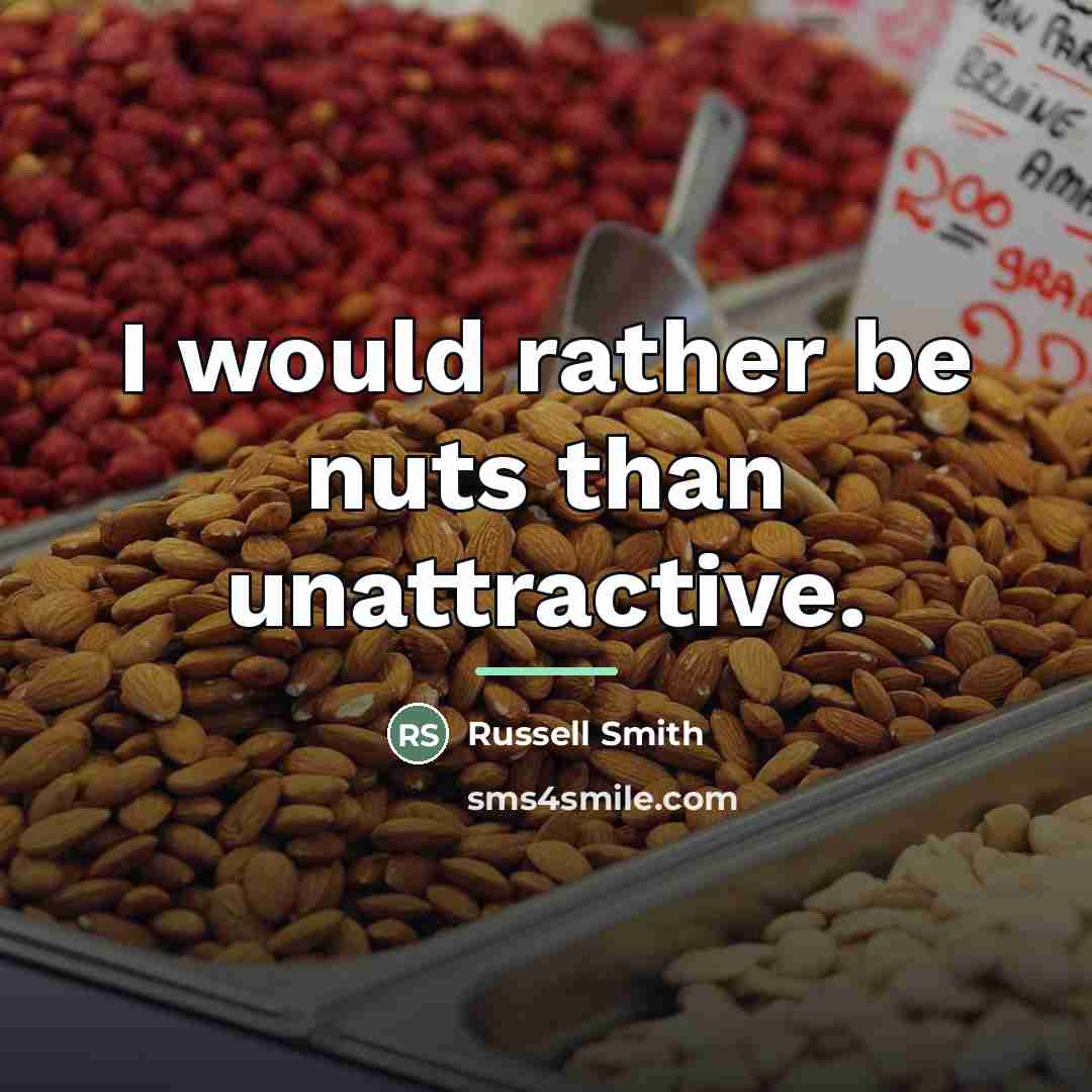 “I would rather be nuts than unattractive.…” quote by Russell Smith