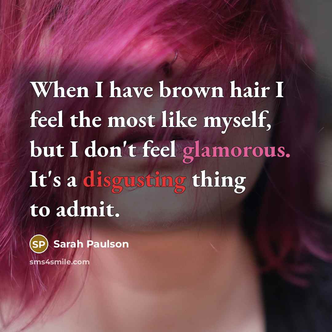 “When I have brown hair I feel the most like…” quote by Sarah Paulson