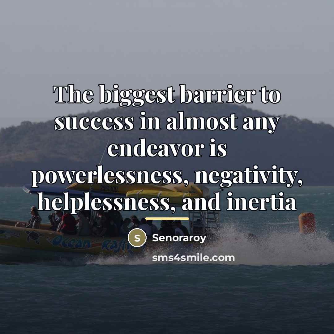 “The biggest barrier to success in almost any endeavor is…” quote by Senoraroy