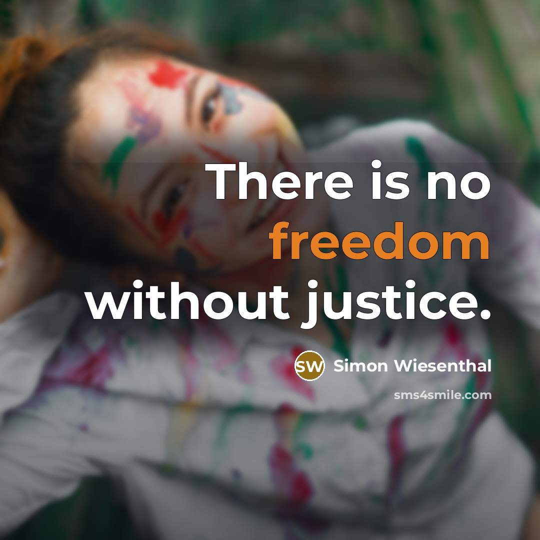 “There is no freedom without justice.…” quote by Simon Wiesenthal