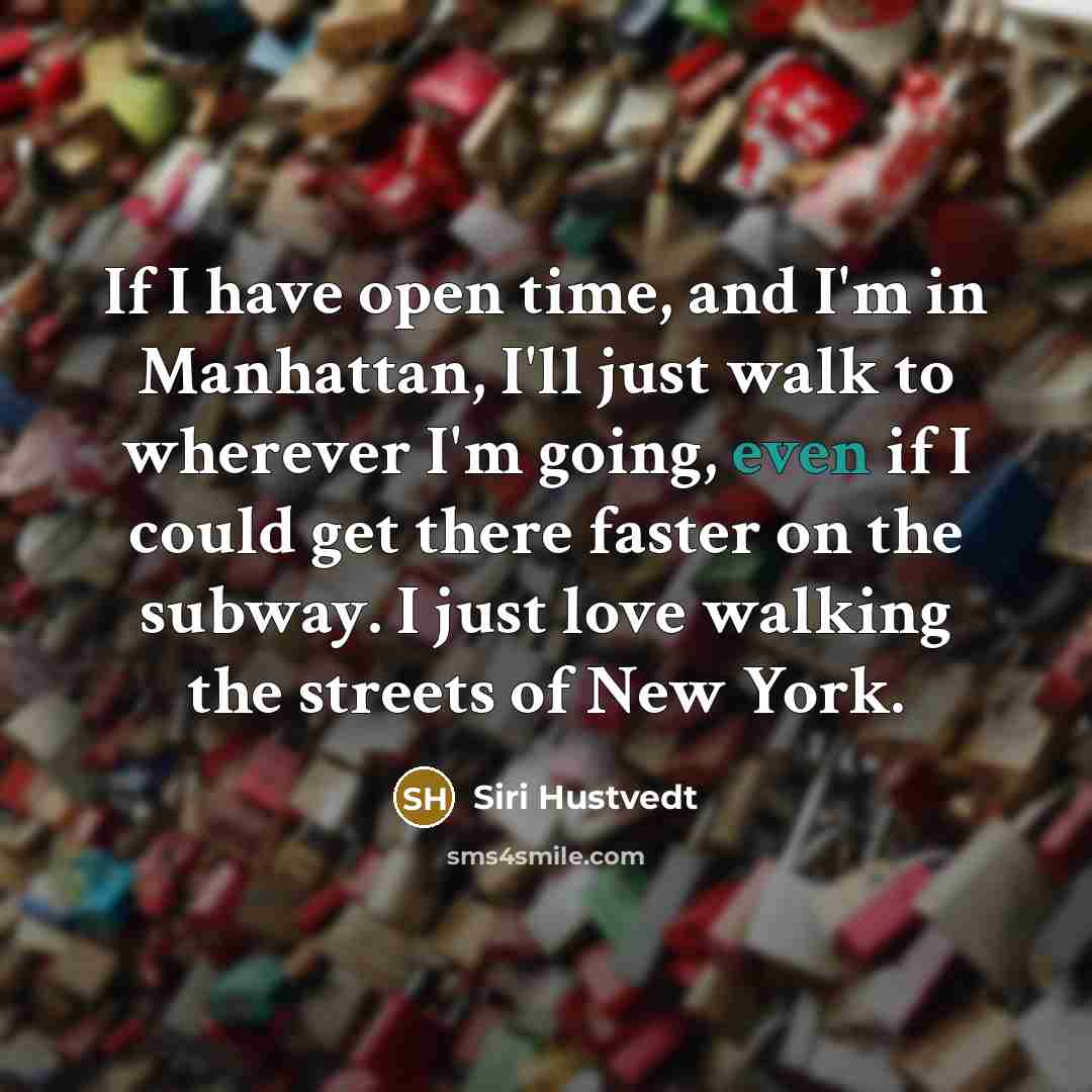 “If I have open time, and I'm in Manhattan, I'll…” quote by Siri Hustvedt