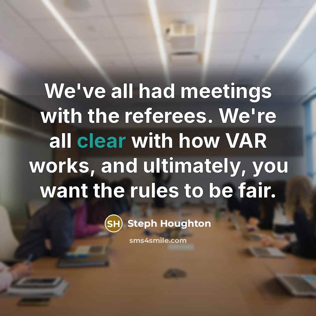 “We've all had meetings with the referees. We're all clear…” quote by Steph Houghton
