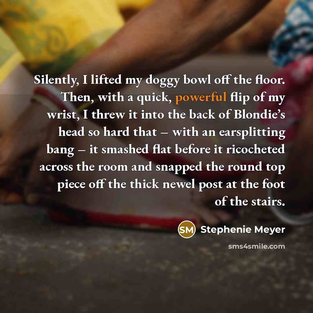 “Silently, I lifted my doggy bowl off the floor. Then,…” quote by Stephenie Meyer