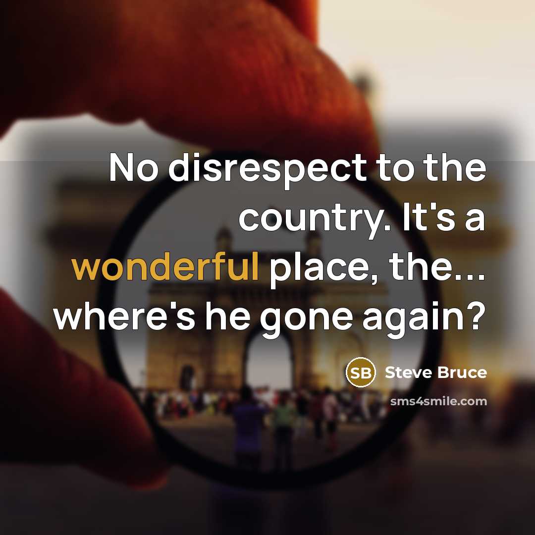 “No disrespect to the country. It's a wonderful place, the...…” quote by Steve Bruce