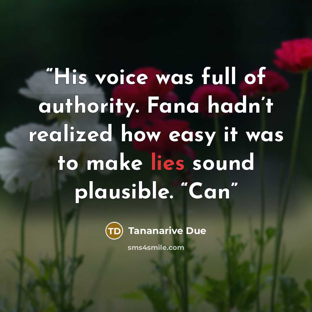 “His voice was full of authority. Fana hadn’t realized how easy it was to make lies sound plausible. “Can” quote by Tananarive Due