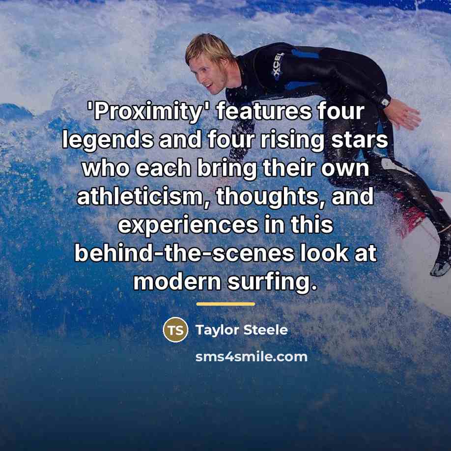 “'Proximity' features four legends and four rising stars who each…” quote by Taylor Steele