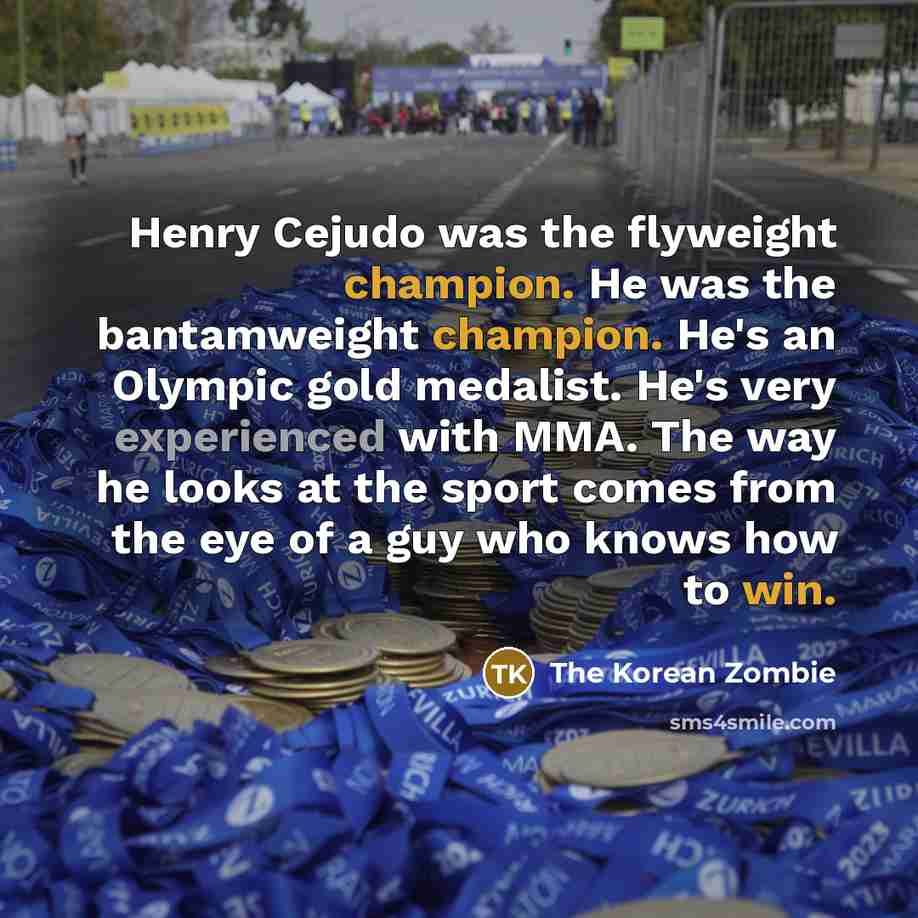 “Henry Cejudo was the flyweight champion. He was the bantamweight…” quote by The Korean Zombie
