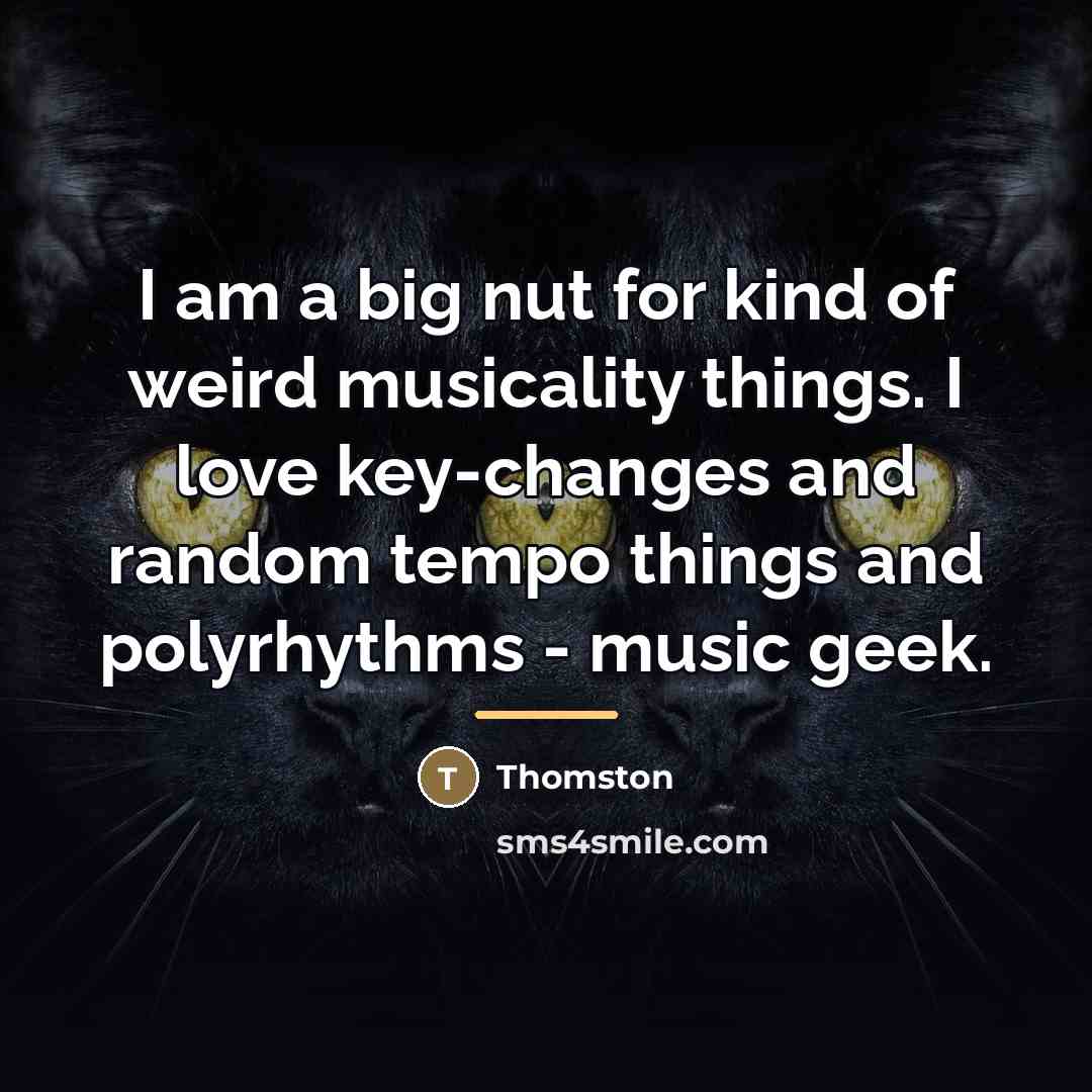 “I am a big nut for kind of weird musicality…” quote by Thomston