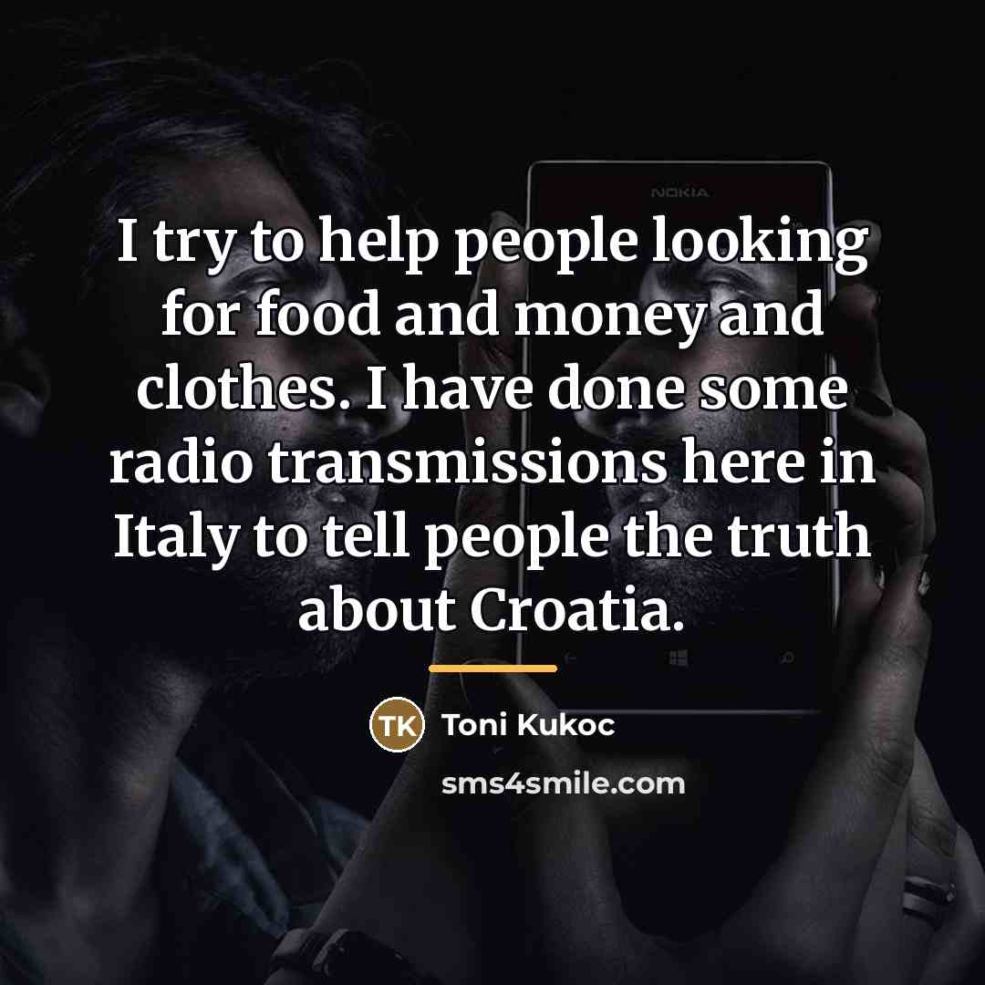 “I try to help people looking for food and money…” quote by Toni Kukoc