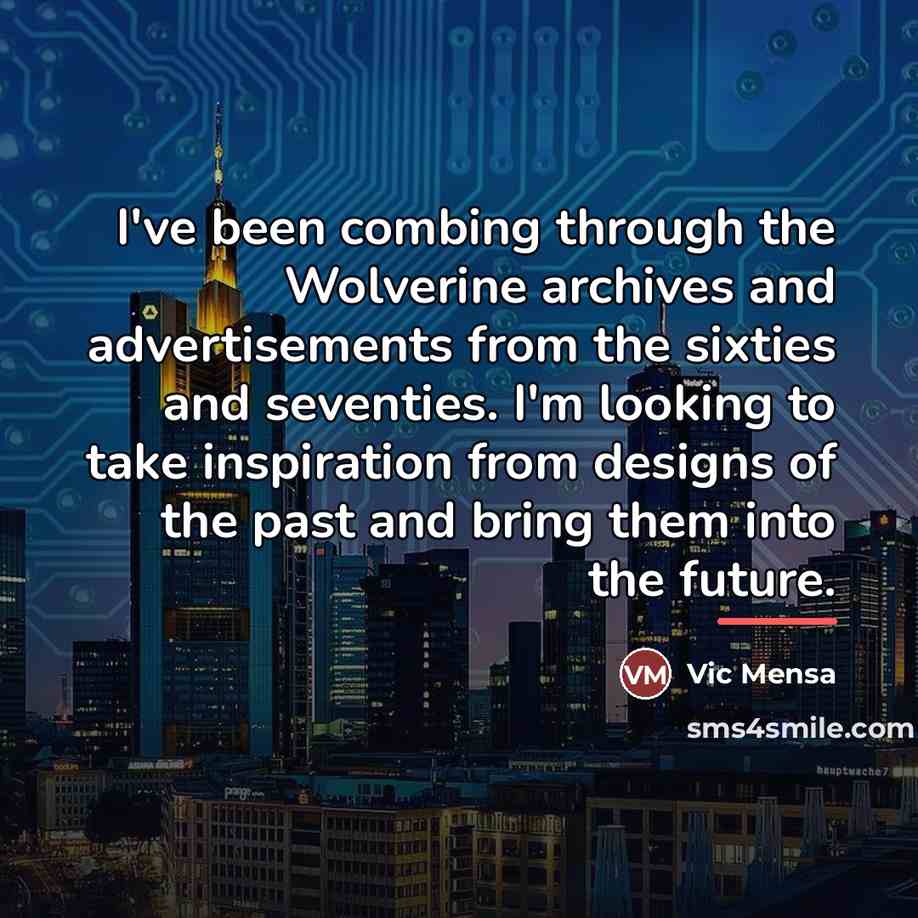 “I've been combing through the Wolverine archives and advertisements from…” quote by Vic Mensa