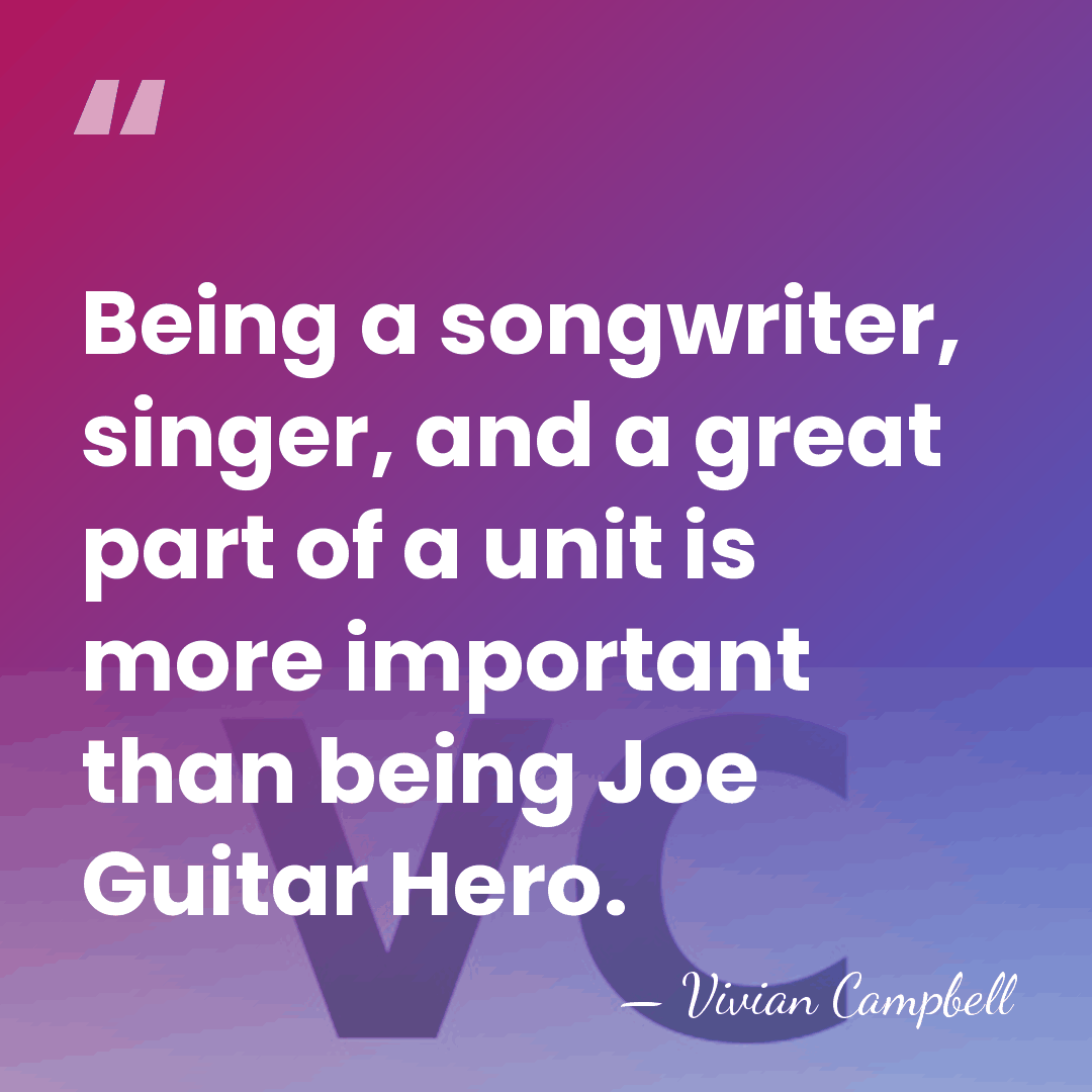 Being a songwriter, singer, and a great part of a unit is&hellip; - Vivian Campbell
