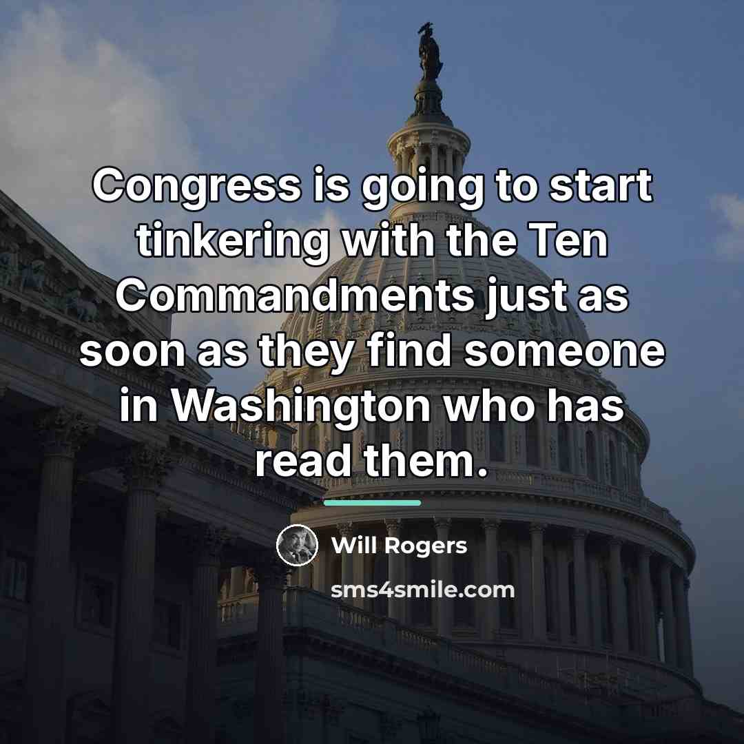 “Congress is going to start tinkering with the Ten Commandments…” quote by Will Rogers