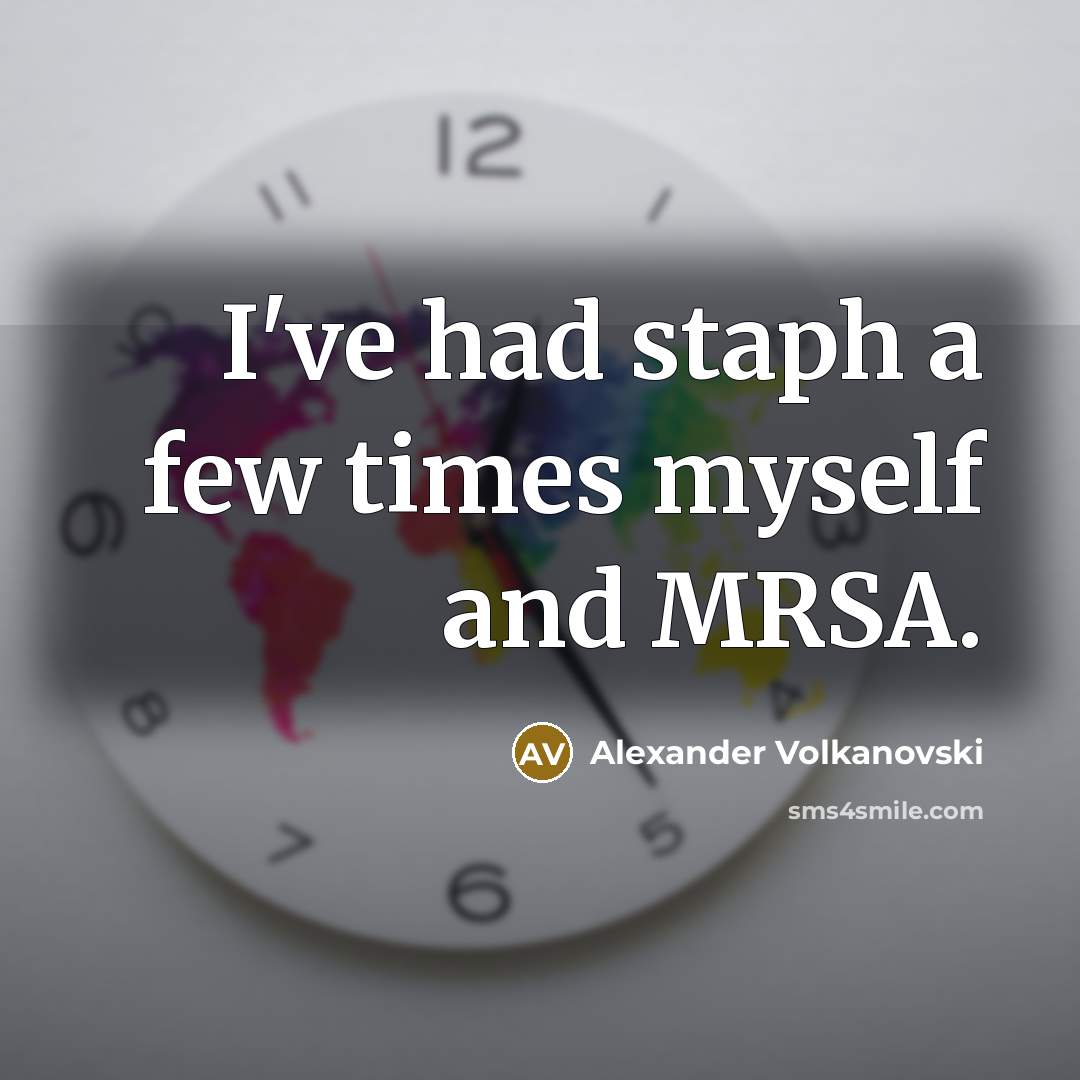“I've had staph a few times myself and MRSA.…” quote by Alexander Volkanovski